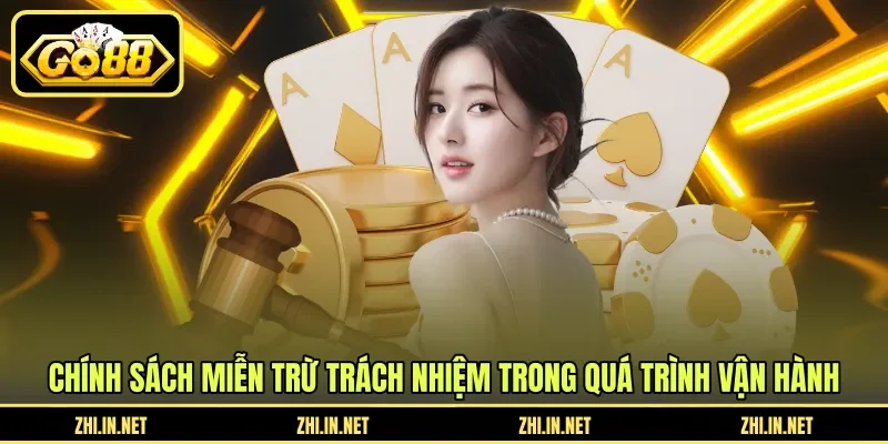 Chính sách miễn trừ trách nhiệm trong quá trình vận hành
